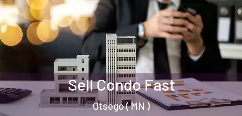  Sell Condo Fast Otsego ( MN )