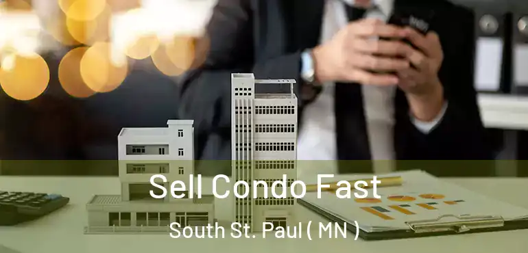  Sell Condo Fast South St. Paul ( MN )