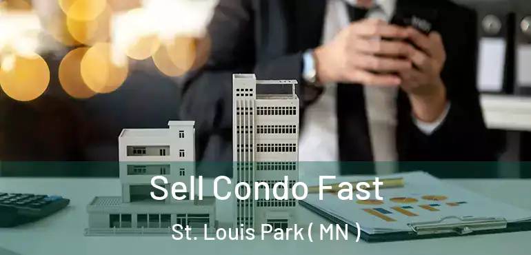  Sell Condo Fast St. Louis Park ( MN )