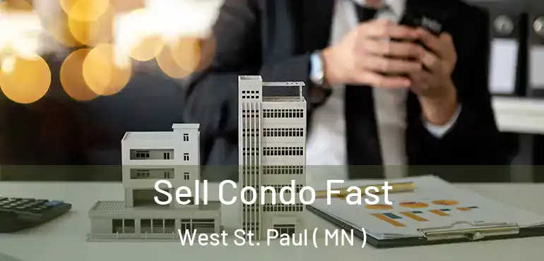  Sell Condo Fast West St. Paul ( MN )