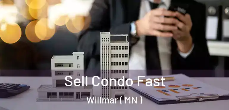  Sell Condo Fast Willmar ( MN )