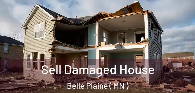  Sell Damaged House Belle Plaine ( MN )