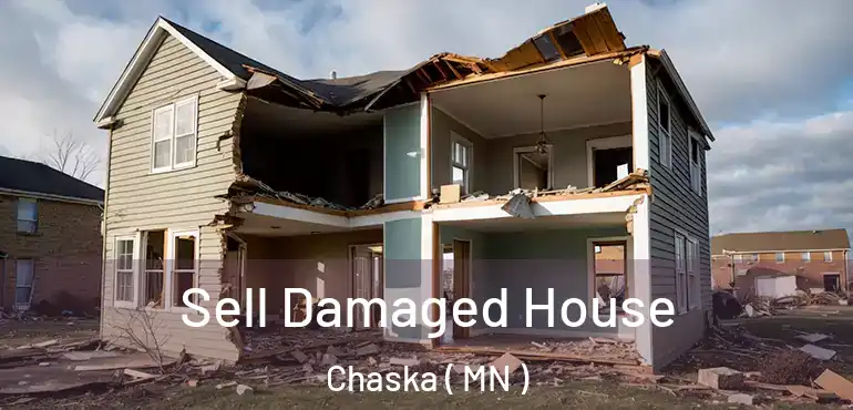  Sell Damaged House Chaska ( MN )
