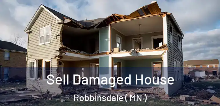  Sell Damaged House Robbinsdale ( MN )