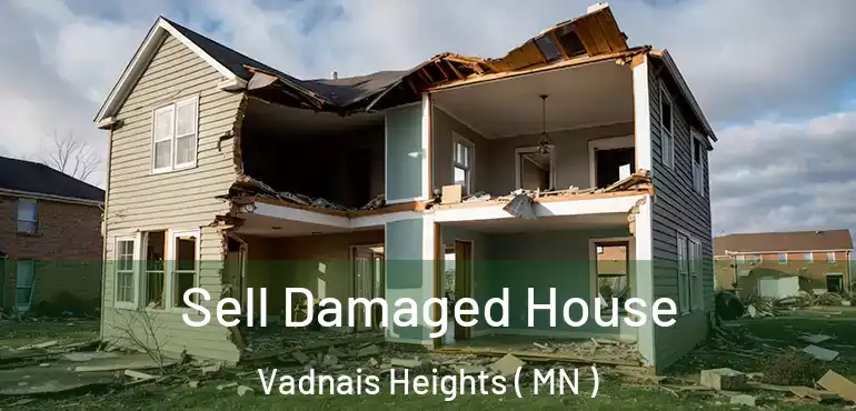  Sell Damaged House Vadnais Heights ( MN )