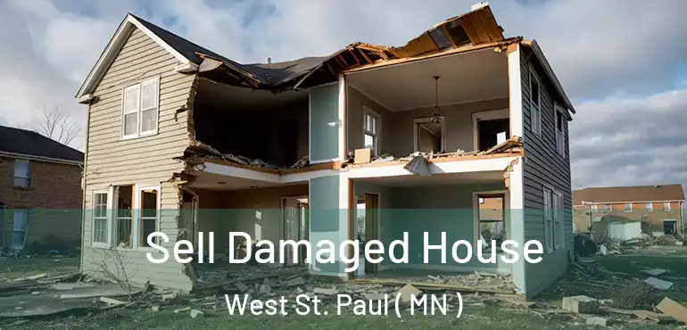  Sell Damaged House West St. Paul ( MN )