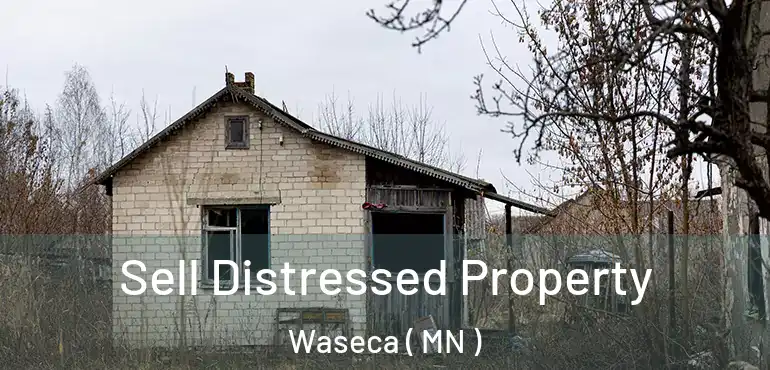  Sell Distressed Property Waseca ( MN )