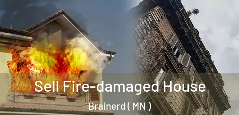  Sell Fire-damaged House Brainerd ( MN )