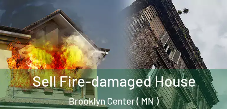  Sell Fire-damaged House Brooklyn Center ( MN )