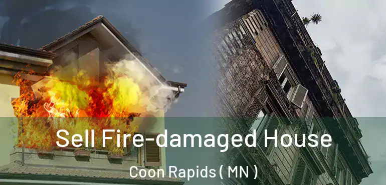  Sell Fire-damaged House Coon Rapids ( MN )