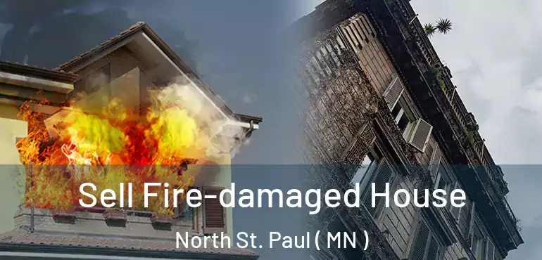 Sell Fire-damaged House North St. Paul ( MN )