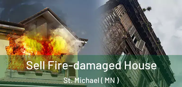  Sell Fire-damaged House St. Michael ( MN )