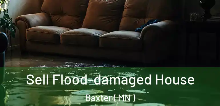  Sell Flood-damaged House Baxter ( MN )