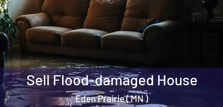  Sell Flood-damaged House Eden Prairie ( MN )