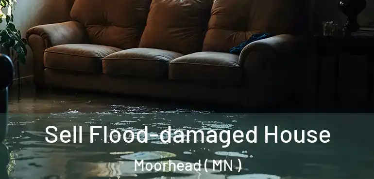  Sell Flood-damaged House Moorhead ( MN )