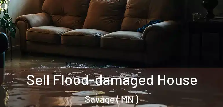  Sell Flood-damaged House Savage ( MN )