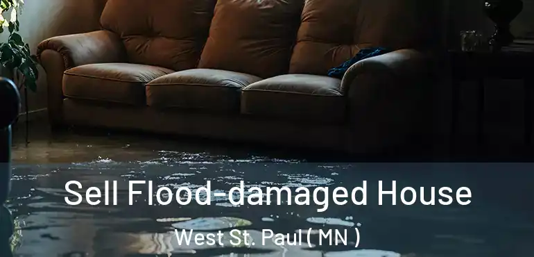  Sell Flood-damaged House West St. Paul ( MN )