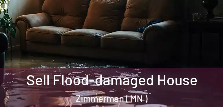  Sell Flood-damaged House Zimmerman ( MN )