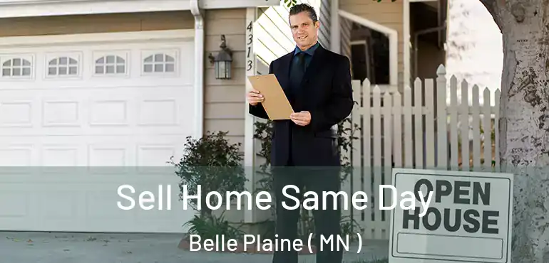  Sell Home Same Day Belle Plaine ( MN )