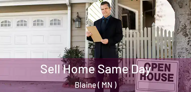  Sell Home Same Day Blaine ( MN )