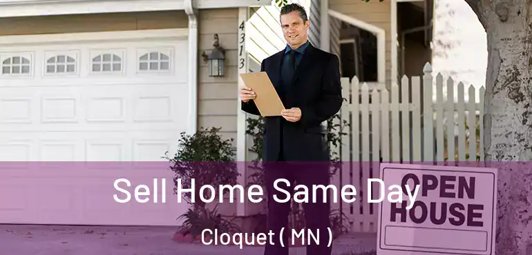  Sell Home Same Day Cloquet ( MN )