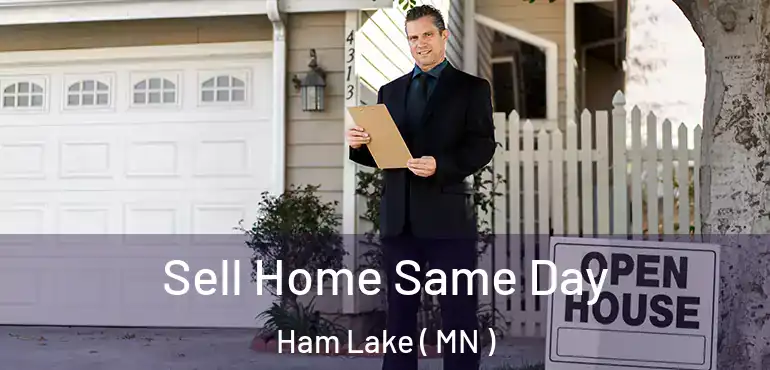  Sell Home Same Day Ham Lake ( MN )