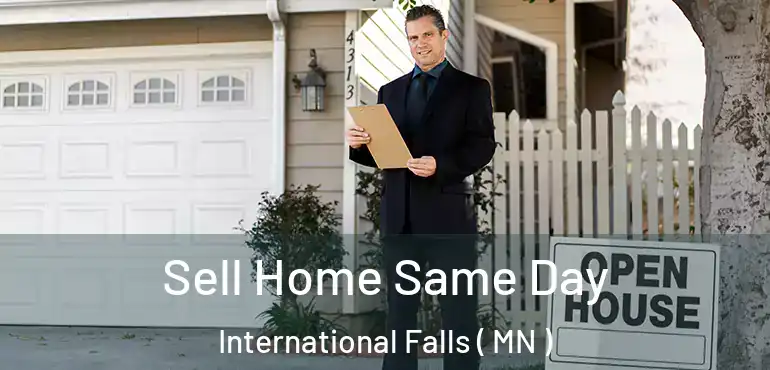  Sell Home Same Day International Falls ( MN )