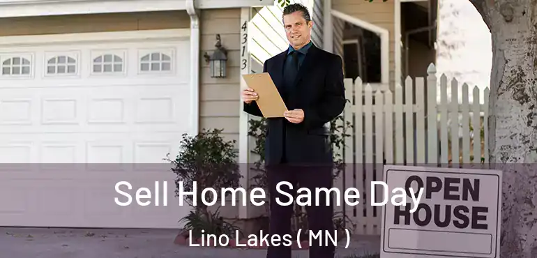  Sell Home Same Day Lino Lakes ( MN )