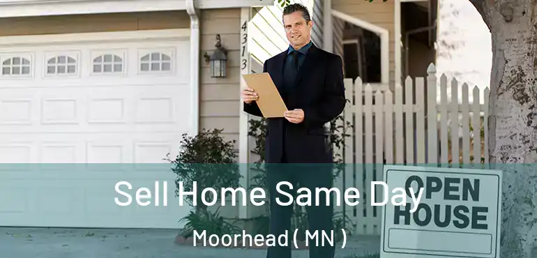  Sell Home Same Day Moorhead ( MN )