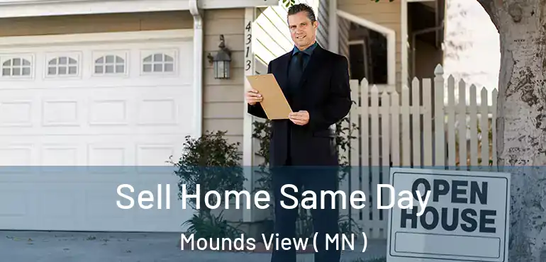  Sell Home Same Day Mounds View ( MN )