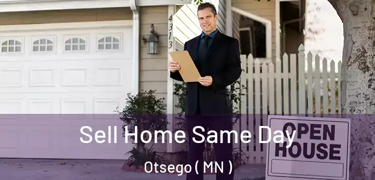  Sell Home Same Day Otsego ( MN )