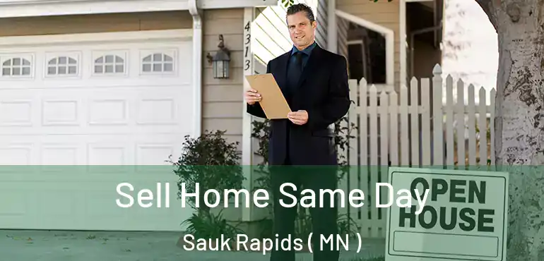  Sell Home Same Day Sauk Rapids ( MN )