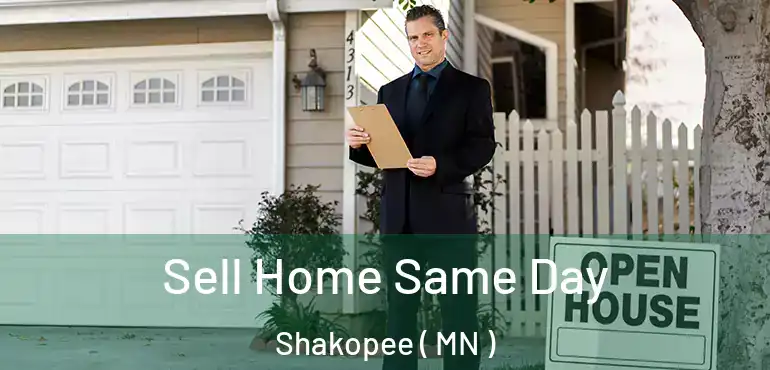  Sell Home Same Day Shakopee ( MN )
