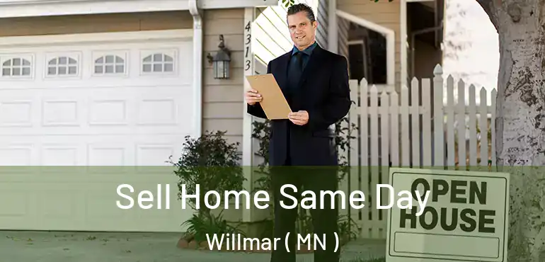  Sell Home Same Day Willmar ( MN )