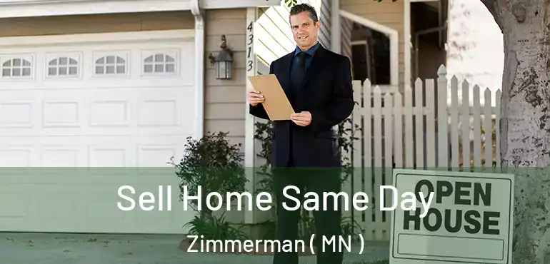  Sell Home Same Day Zimmerman ( MN )