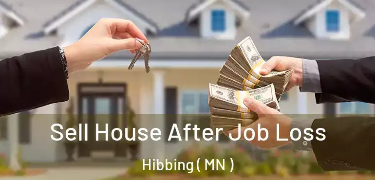  Sell House After Job Loss Hibbing ( MN )