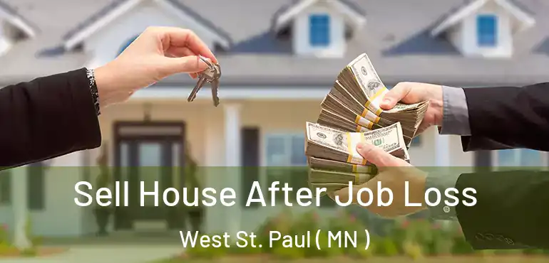  Sell House After Job Loss West St. Paul ( MN )