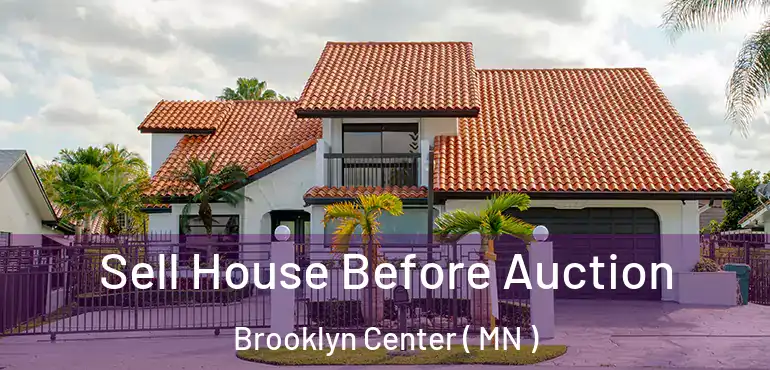  Sell House Before Auction Brooklyn Center ( MN )