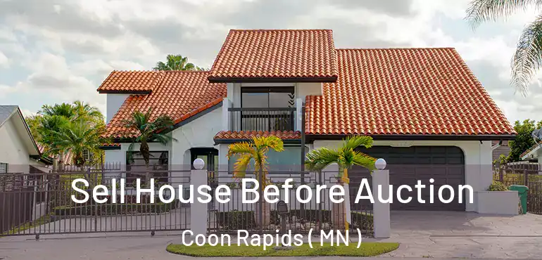 Sell House Before Auction Coon Rapids ( MN )
