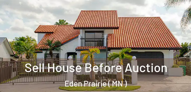  Sell House Before Auction Eden Prairie ( MN )