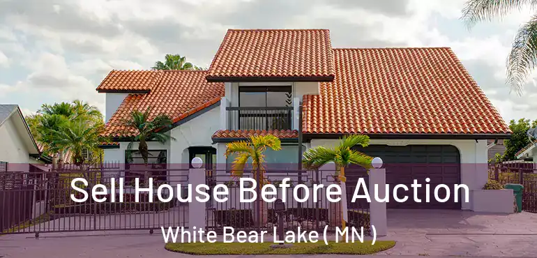  Sell House Before Auction White Bear Lake ( MN )