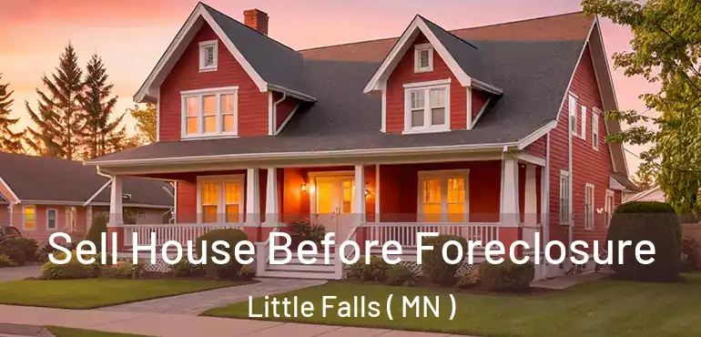  Sell House Before Foreclosure Little Falls ( MN )