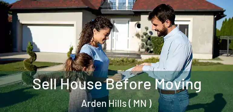  Sell House Before Moving Arden Hills ( MN )