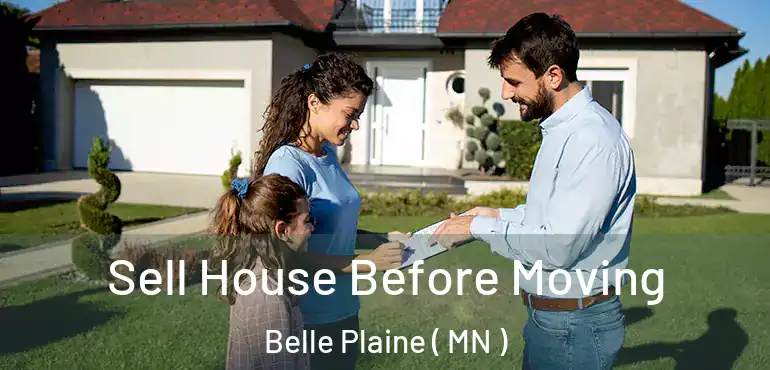  Sell House Before Moving Belle Plaine ( MN )