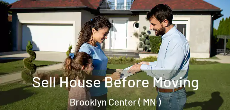  Sell House Before Moving Brooklyn Center ( MN )
