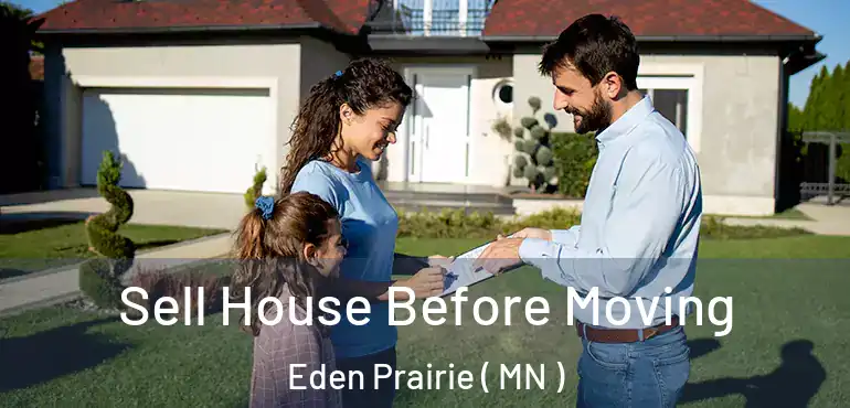  Sell House Before Moving Eden Prairie ( MN )