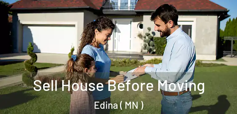  Sell House Before Moving Edina ( MN )