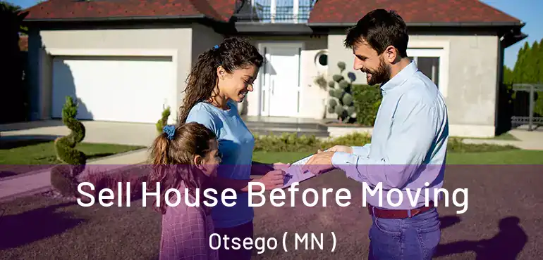  Sell House Before Moving Otsego ( MN )