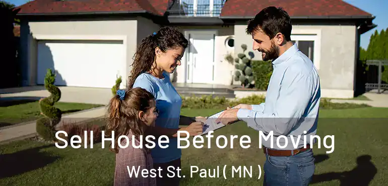  Sell House Before Moving West St. Paul ( MN )