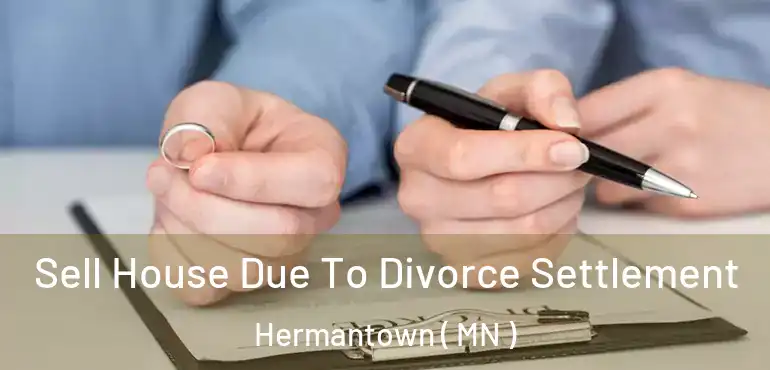  Sell House Due To Divorce Settlement Hermantown ( MN )